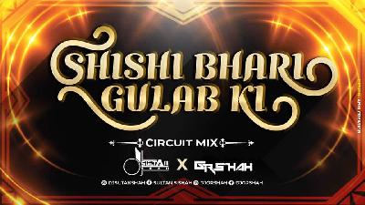 Shishi Bhari Gulab Ki - Circuit Mix DJ Sultan Shah x DJ Gr Shah